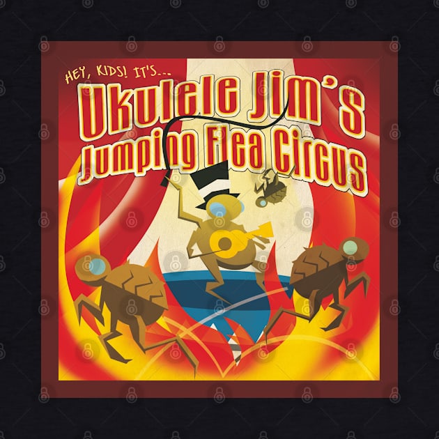 Ukulele Jim's Jumping Flea Circus by UkuleleJim